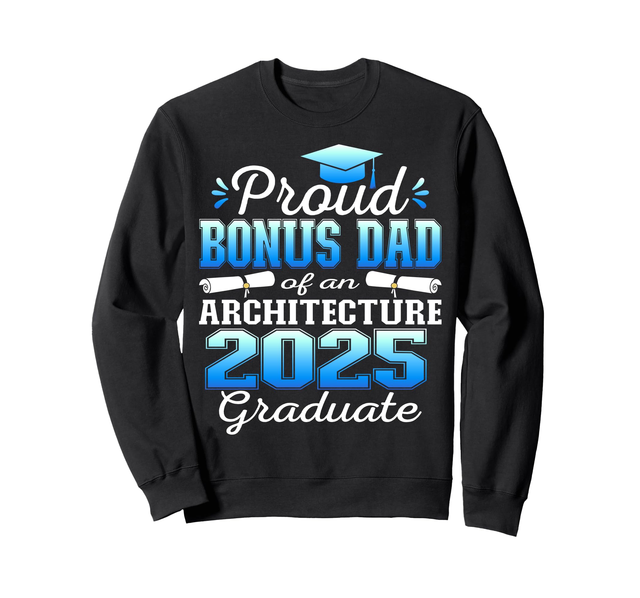 Super Proud Bonus Dad 2025 Sweatshirt - Novelty Apparel Unisex - T-Shirt, Sweatshirt, Hoodie