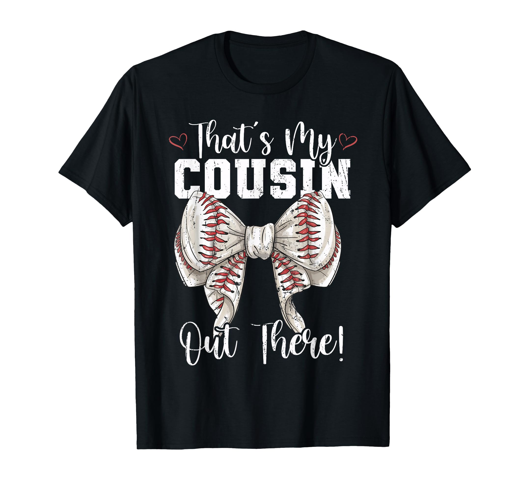 Thats My Cousin Out There Baseball T-Shirt - Fun Novelty Design for Adults - T-Shirt, Sweatshirt, Hoodie