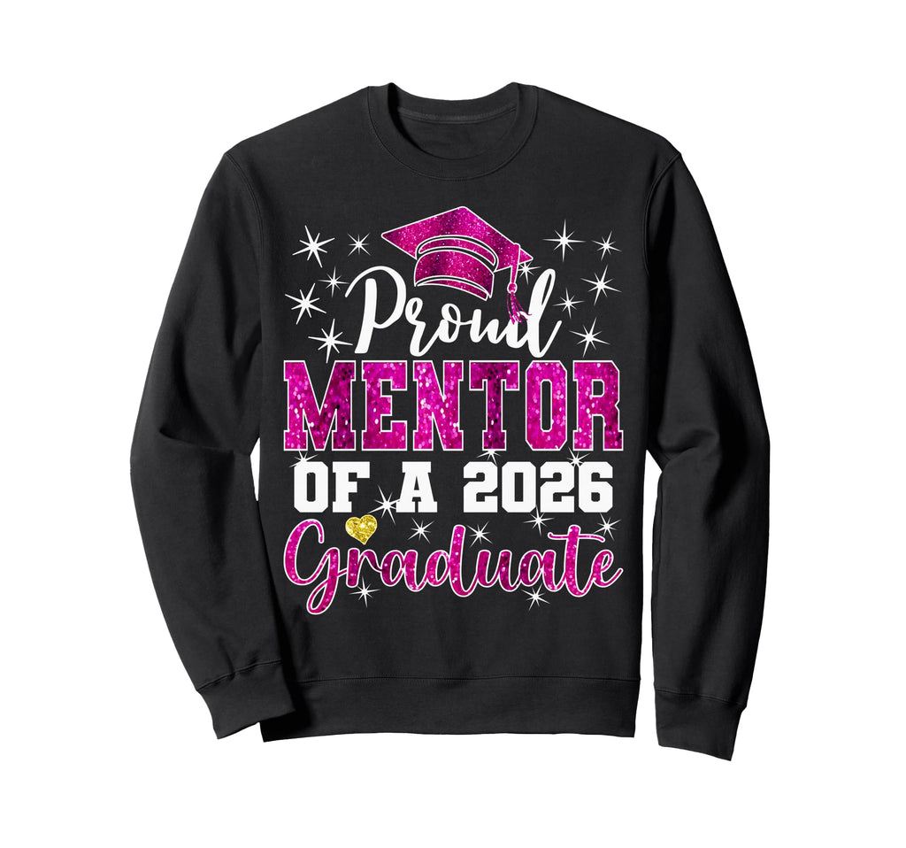 Super Proud Mentor 2026 Graduate Sweatshirt - Trendy Graphic for Adults - T-Shirt, Sweatshirt, Hoodie
