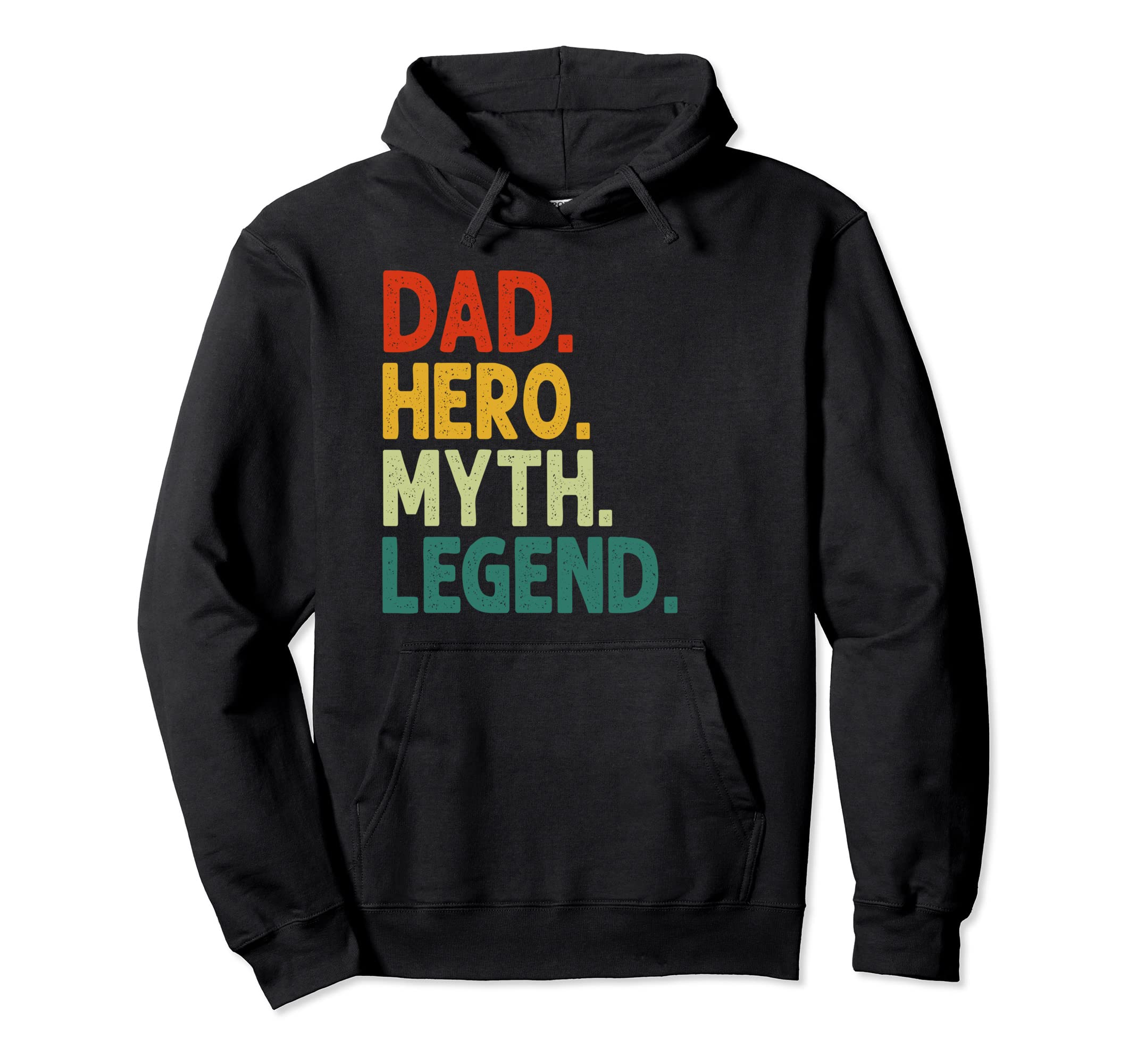 Dad Hero Myth Legend Fathers Day Hoodie - Fun Novelty Design Men Women - T-Shirt, Sweatshirt, Hoodie