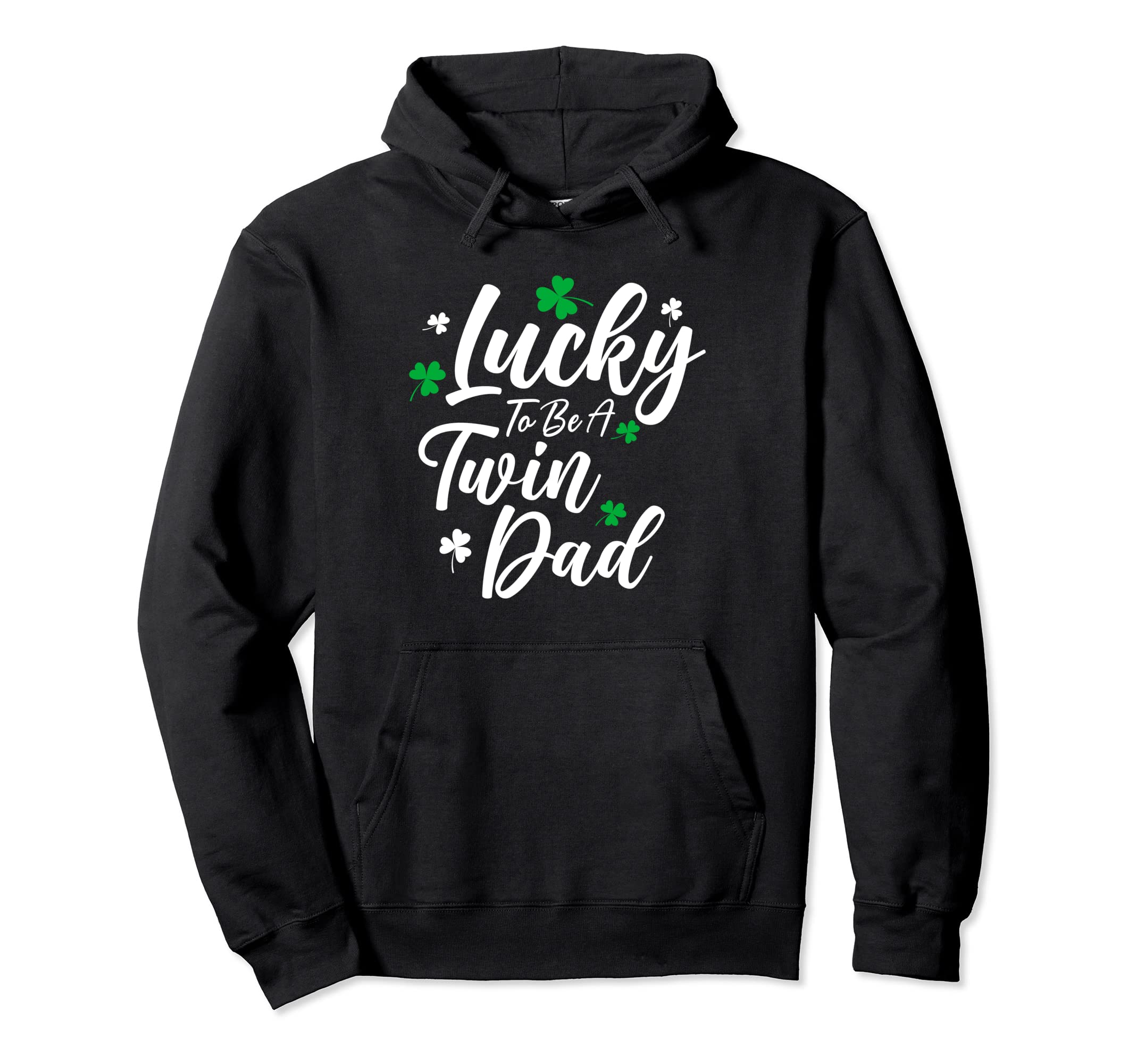 Lucky To Be Twin Dad Funny St Patricks Hoodie - Minimalist Print Men Women - T-Shirt, Sweatshirt, Hoodie