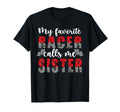 My Favorite Racer Calls Me Sister T-Shirt - Fun Novelty Design for Adults - T-Shirt, Sweatshirt, Hoodie