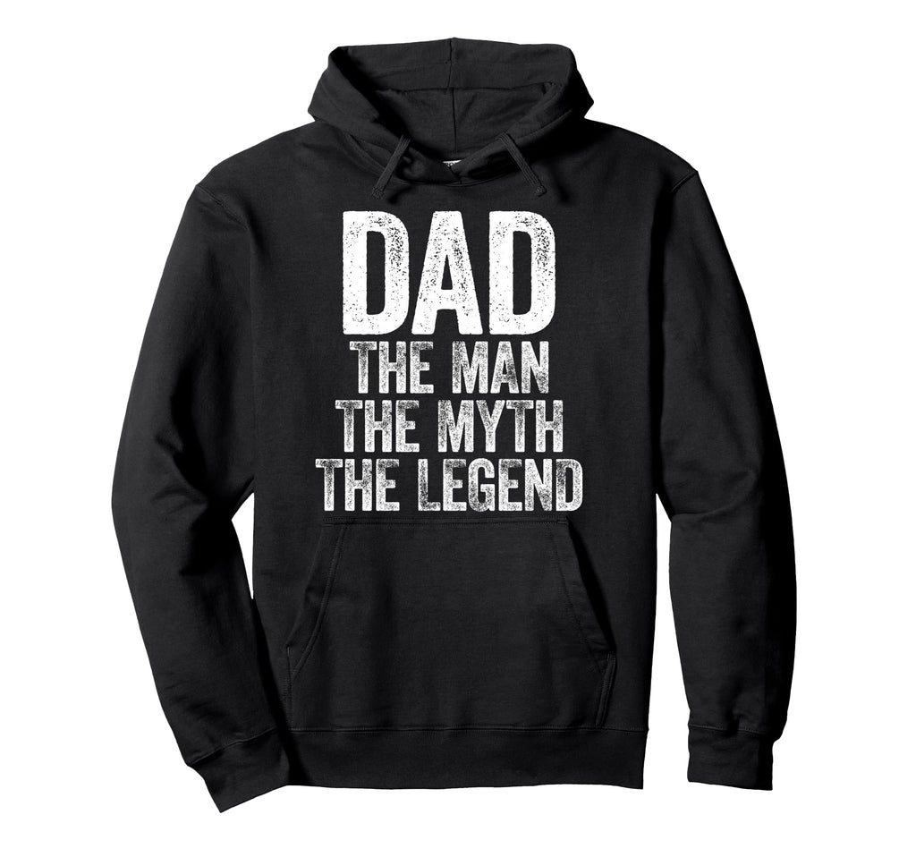 Dad Myth Legend Funny Fathers Day Hoodie - Novelty Apparel Unisex - T-Shirt, Sweatshirt, Hoodie