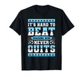 Its Hard To Beat Someone Who Never T-Shirt - Streetwear Style for Adults - T-Shirt, Sweatshirt, Hoodie