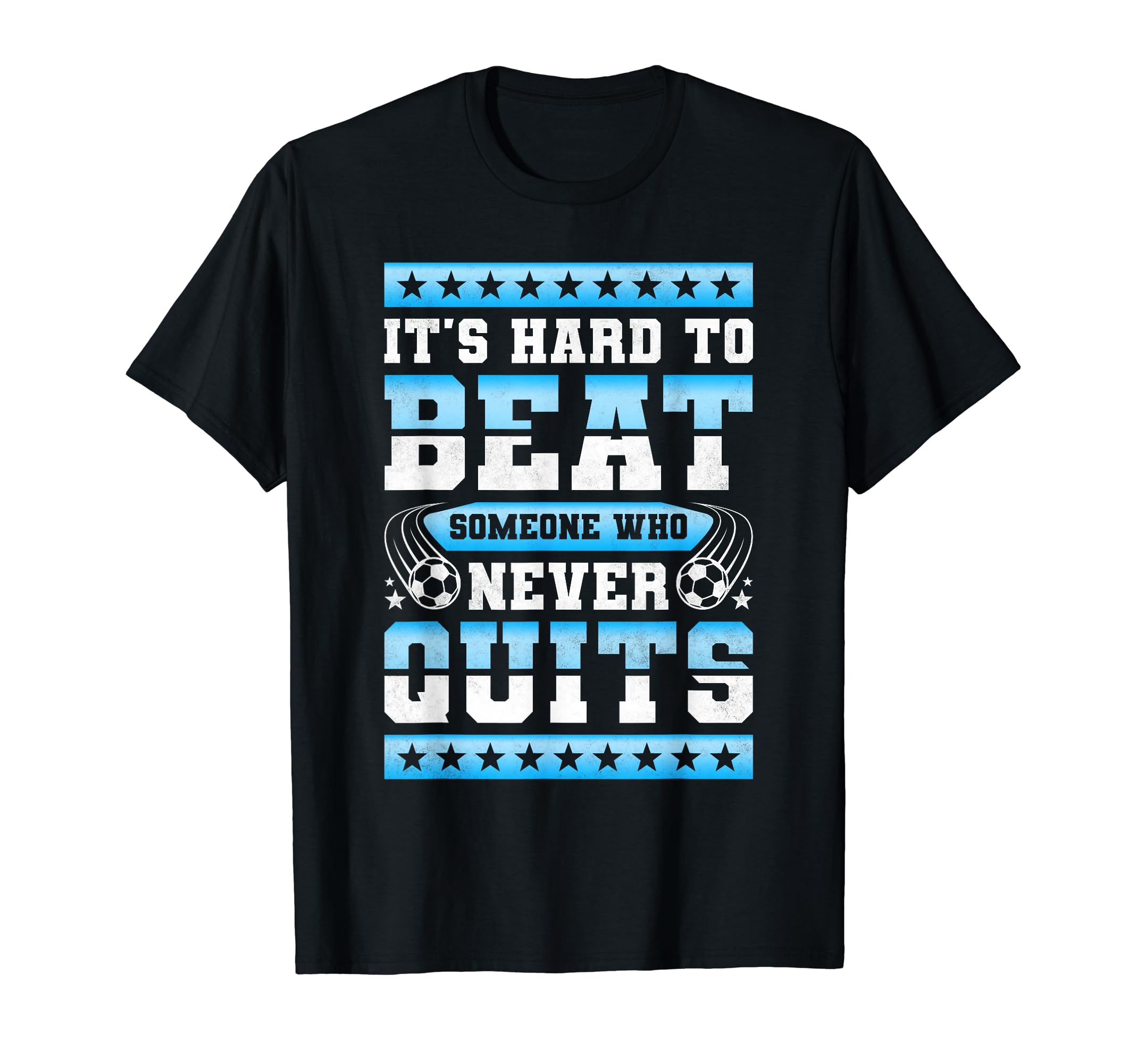 Its Hard To Beat Someone Who Never T-Shirt - Streetwear Style for Adults - T-Shirt, Sweatshirt, Hoodie