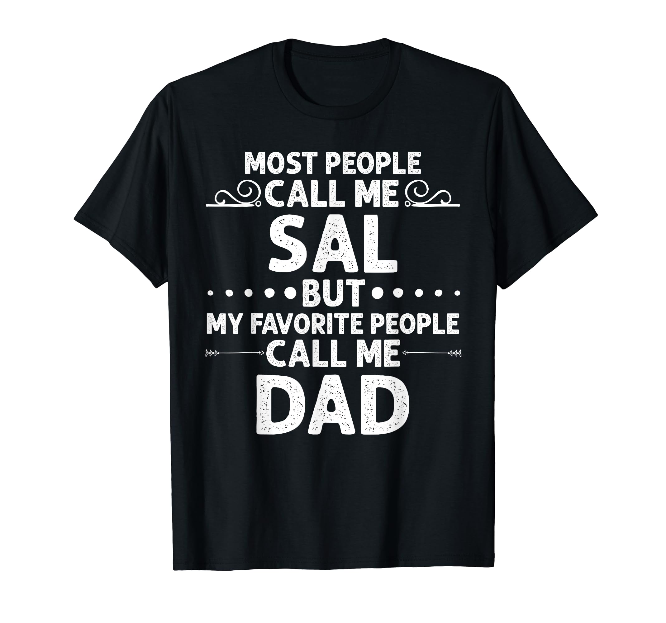 Sal Gift Name Funny Fathers Day T-Shirt - Graphic Print Unisex - T-Shirt, Sweatshirt, Hoodie