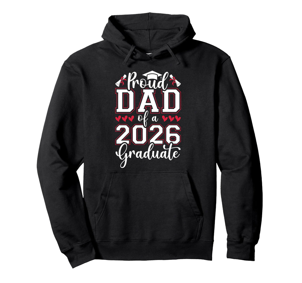 Proud Dad 2026 Graduate Senior Family Hoodie - Streetwear Style Unisex - T-Shirt, Sweatshirt, Hoodie