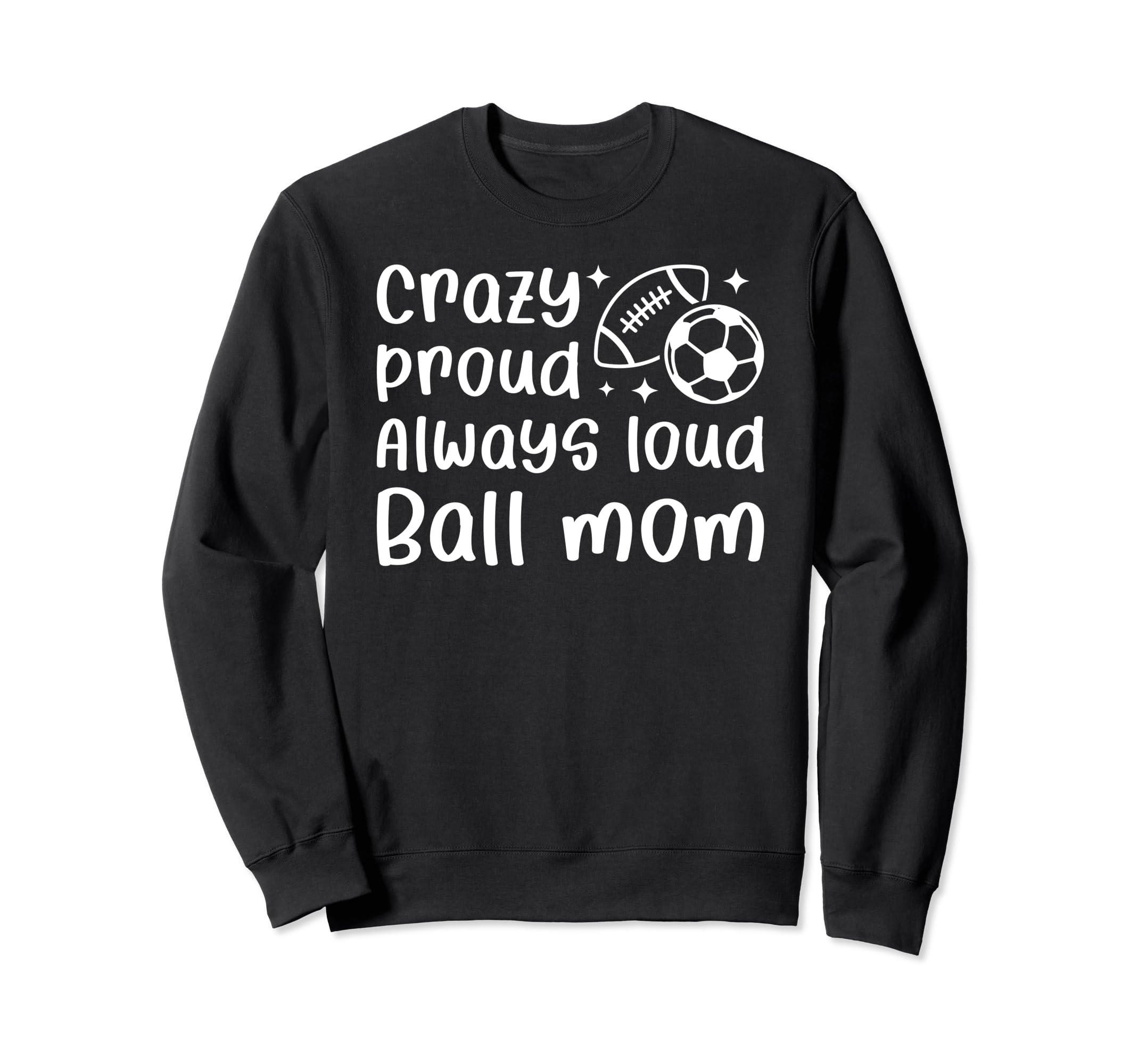 Crazy Proud Always Loud Ball Mom Sweatshirt - Minimalist Print Men Women - T-Shirt, Sweatshirt, Hoodie