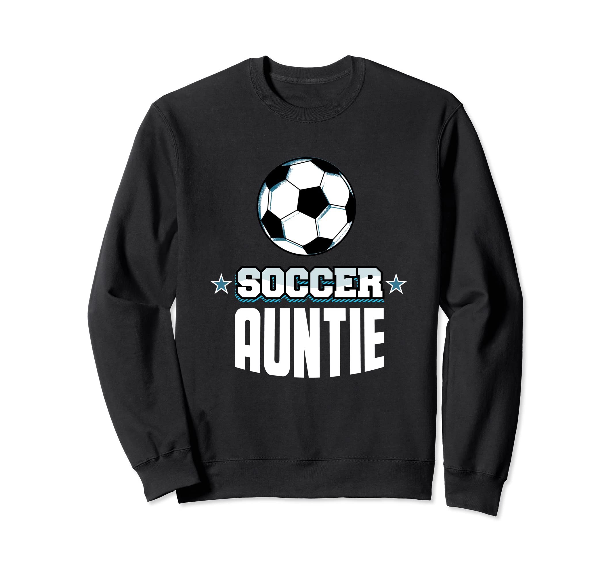 Soccer Auntie Sports Aunt Games Sweatshirt - Casual Everyday Wear Unisex - T-Shirt, Sweatshirt, Hoodie