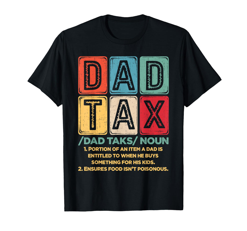 Dad Tax Making Sure Its Not Poison Fathers T-Shirt - Graphic Print Unisex - T-Shirt, Sweatshirt, Hoodie