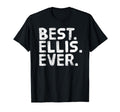 Best Ellis Ever Funny Personalized T-Shirt - Novelty Apparel for Adults - T-Shirt, Sweatshirt, Hoodie