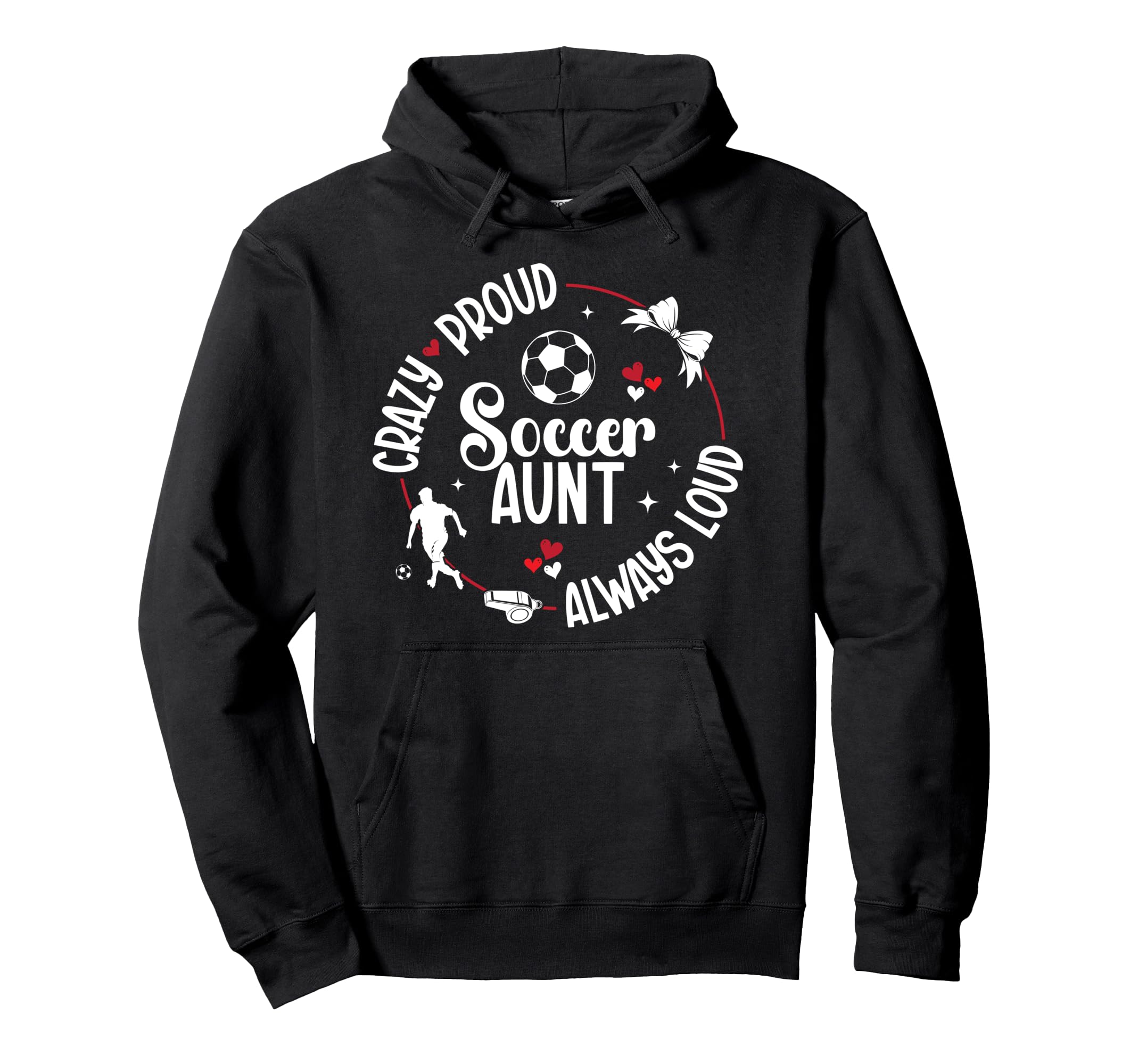 Crazy Proud Soccer Aunt Soccer Player Auntie Hoodie - Unique Graphic Unisex - T-Shirt, Sweatshirt, Hoodie