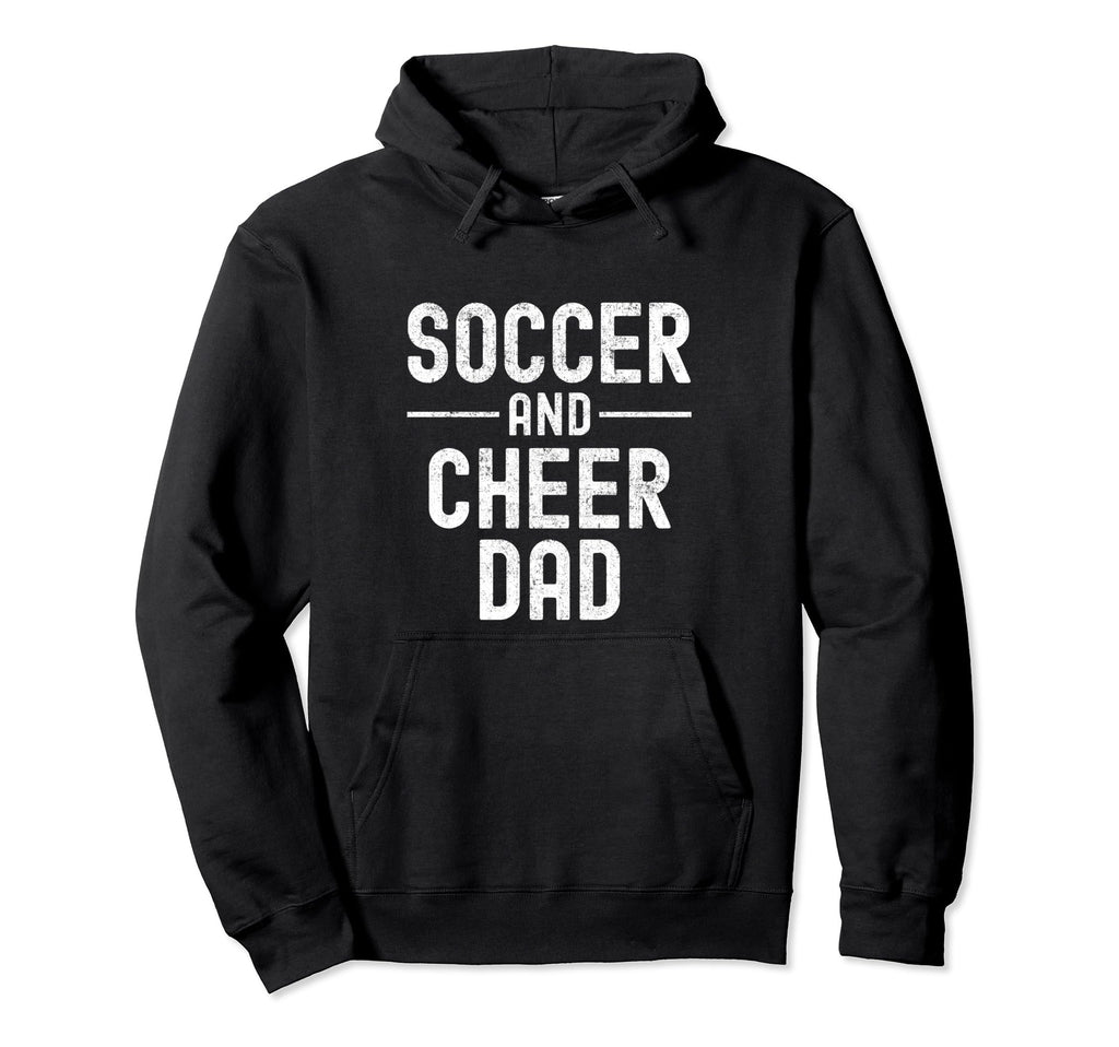 Soccer And Cheer Dad Cheerleading Hoodie - Novelty Apparel for Adults - T-Shirt, Sweatshirt, Hoodie