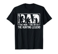 Dad Myth Hunting Legend T-Shirt - Novelty Apparel Unisex - T-Shirt, Sweatshirt, Hoodie
