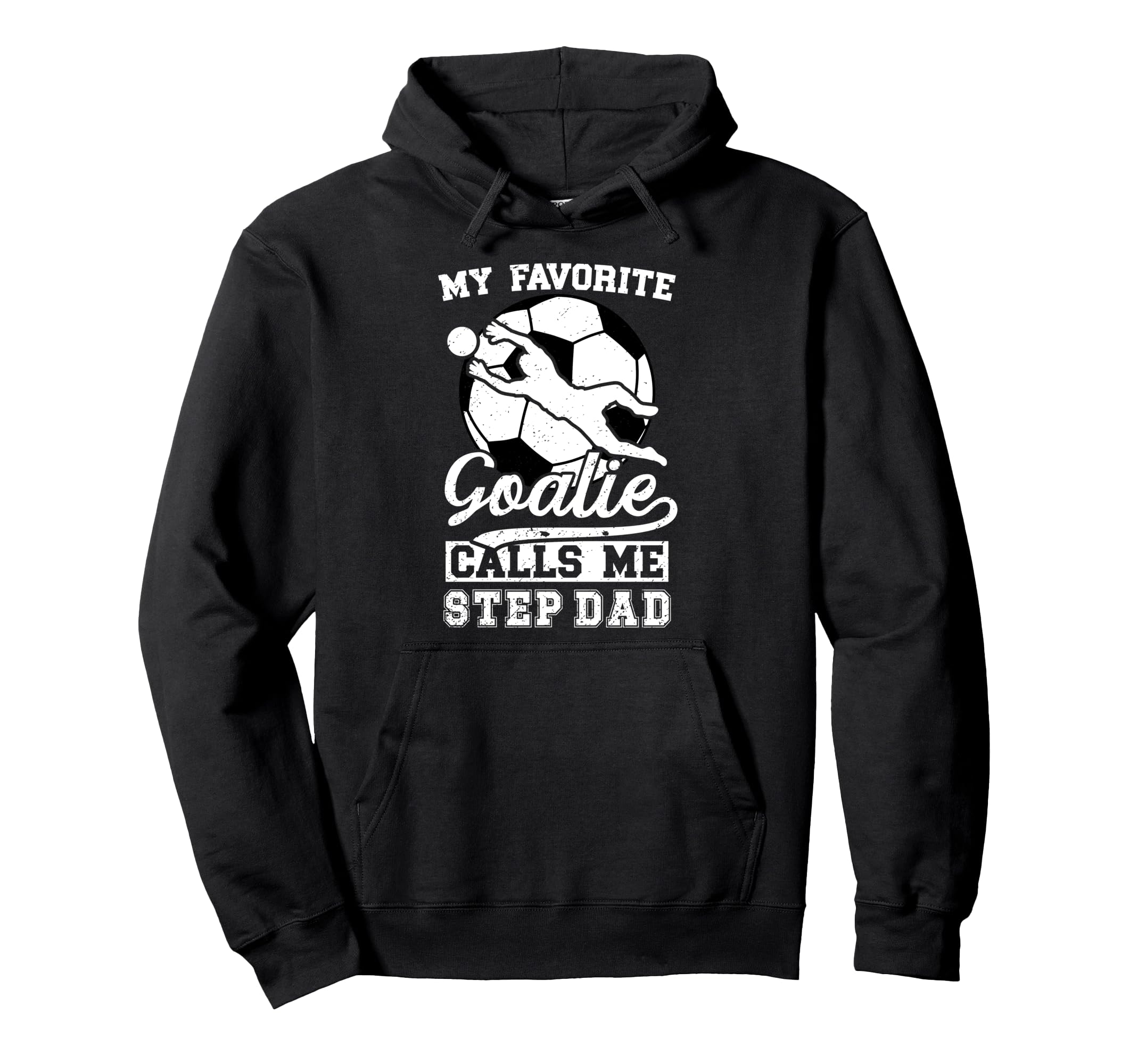 Proud Soccer Goalie Step Dad Hoodie - Casual Everyday Wear for Adults - T-Shirt, Sweatshirt, Hoodie