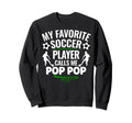 My Favorite Soccer Player Calls Me Sweatshirt - Novelty Apparel Men Women - T-Shirt, Sweatshirt, Hoodie