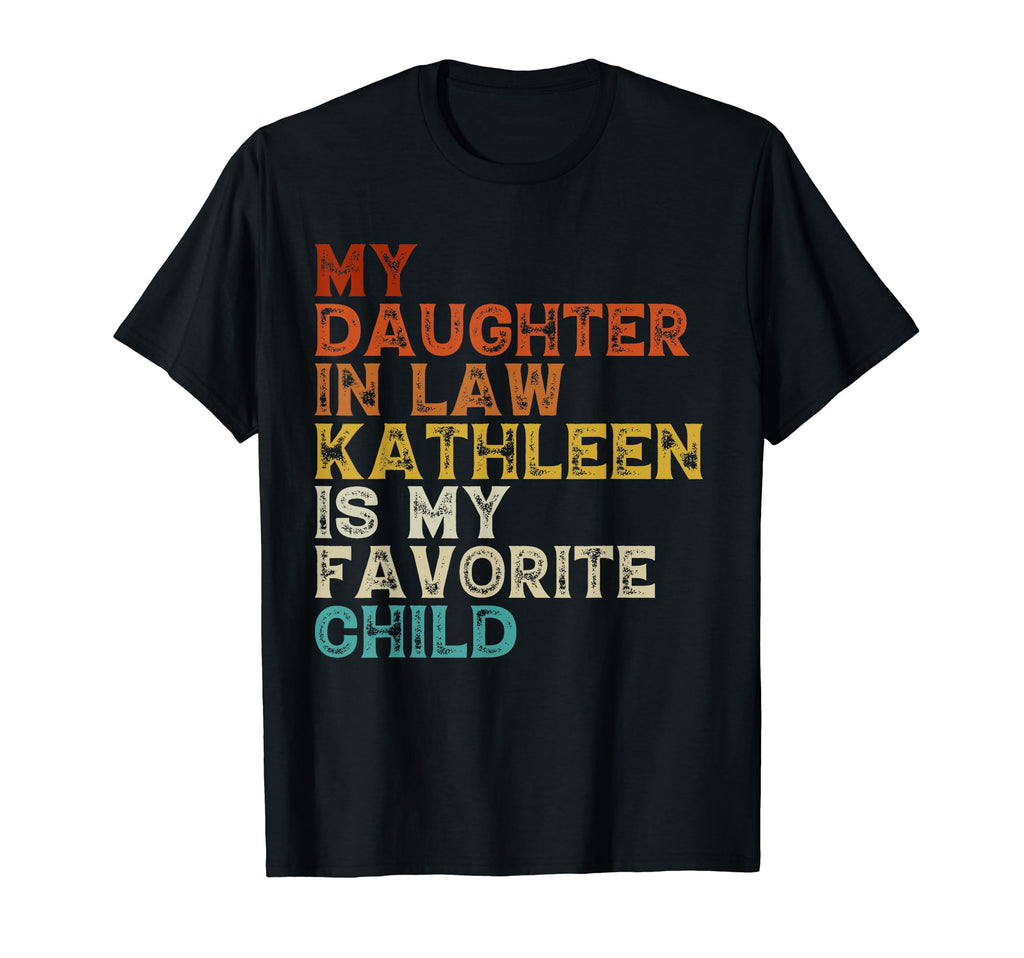 My Daughter Law Kathleen Is My T-Shirt - Fun Novelty Design for Adults - T-Shirt, Sweatshirt, Hoodie