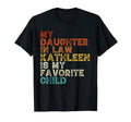 My Daughter Law Kathleen Is My T-Shirt - Fun Novelty Design for Adults - T-Shirt, Sweatshirt, Hoodie