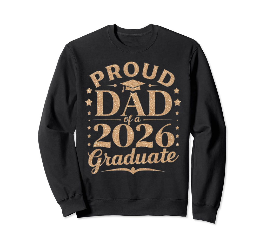 Dad Senior 2026 Proud Dad Class Sweatshirt - Novelty Apparel Men Women - T-Shirt, Sweatshirt, Hoodie