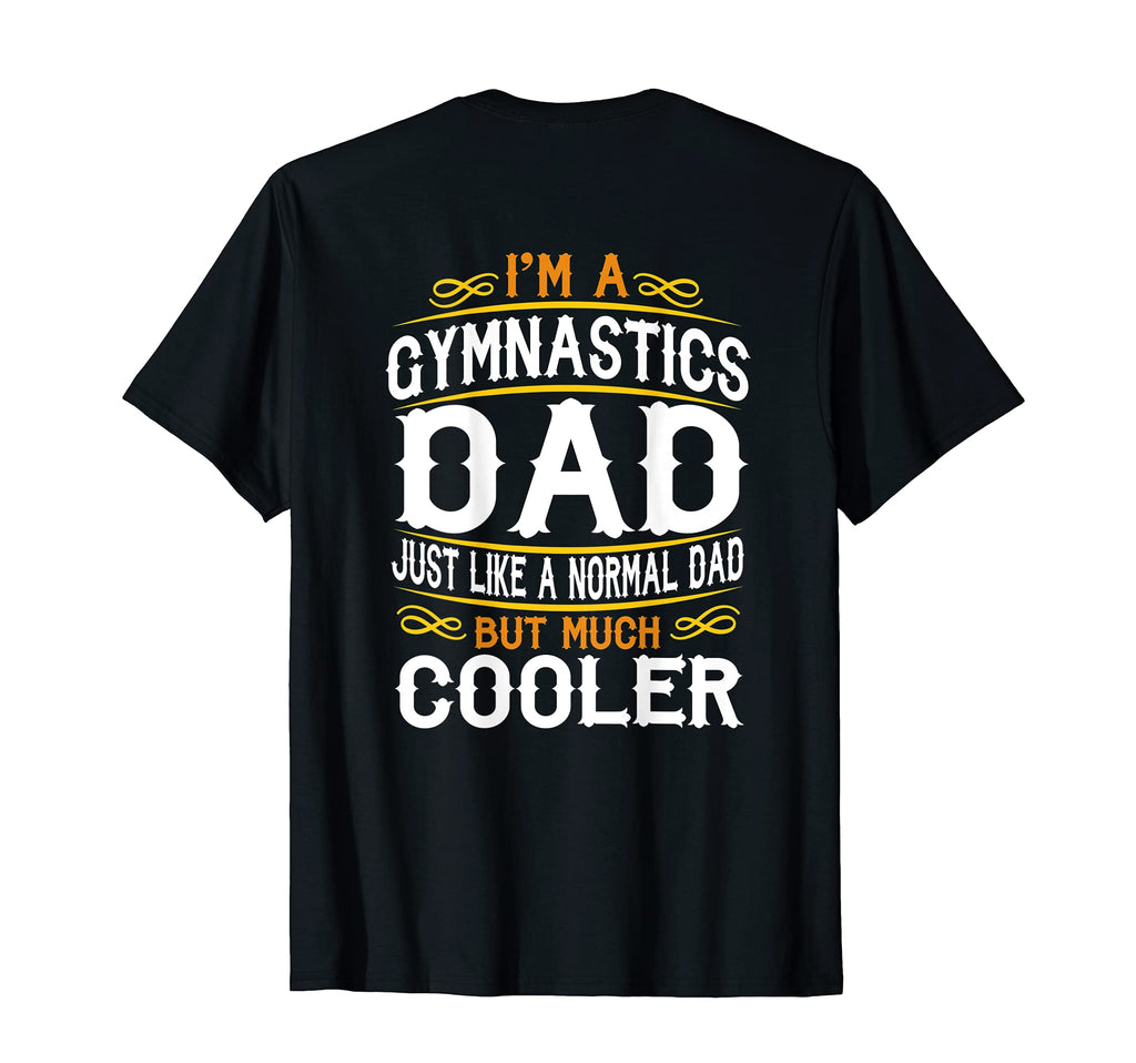 Gymnastics Dad Im Dad T Shirts F524 T-Shirt - Custom Art Print Unisex - T-Shirt, Sweatshirt, Hoodie