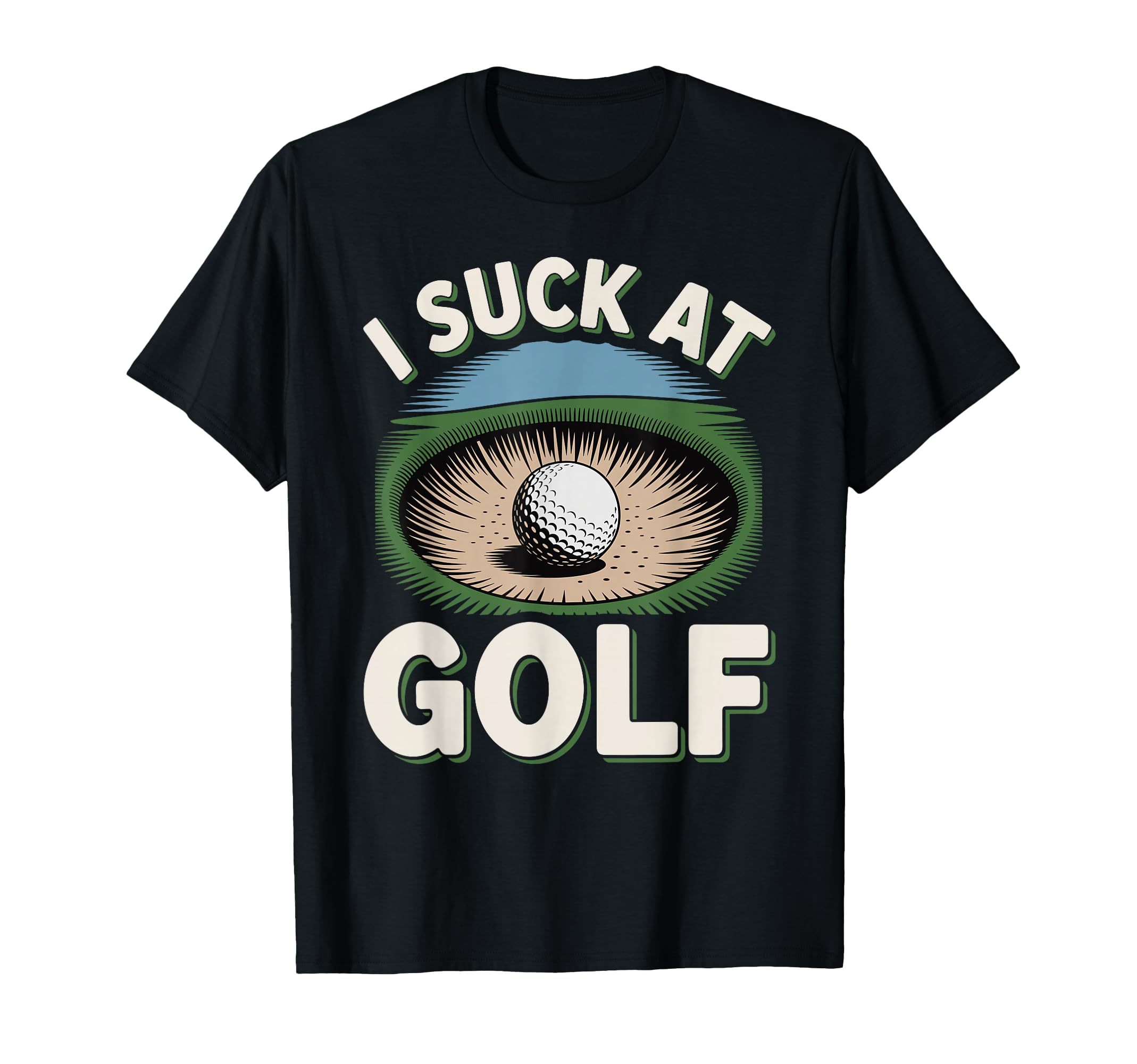 I Suck Golf Loser Golfing Dad Funny Golf T-Shirt - Streetwear Style Unisex - T-Shirt, Sweatshirt, Hoodie