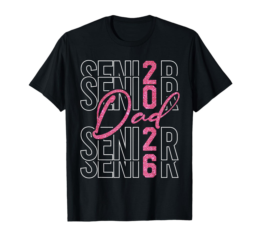 Senior Dad Proud Dad Senior 2026 Class T-Shirt - Fun Novelty Design Unisex - T-Shirt, Sweatshirt, Hoodie