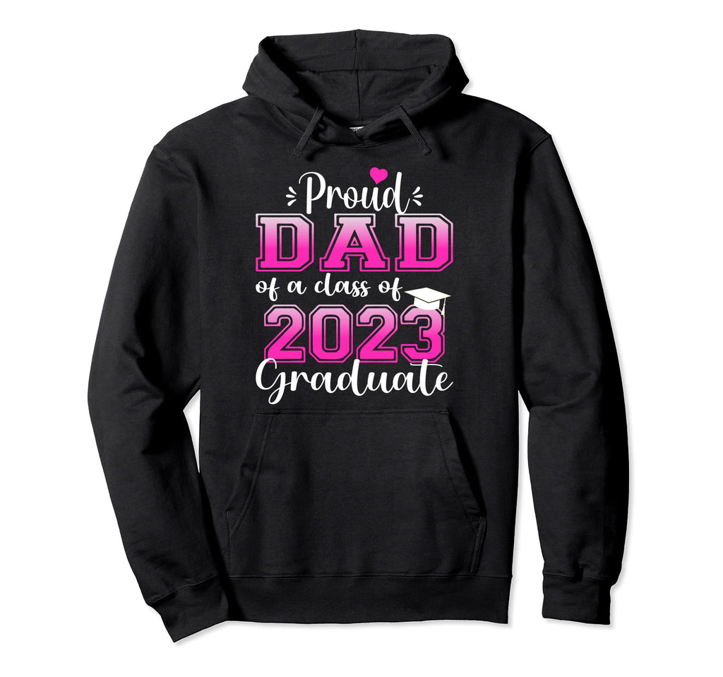 Super Proud Dad 2023 Graduate Hoodie - Fun Novelty Design for Adults - T-Shirt, Sweatshirt, Hoodie
