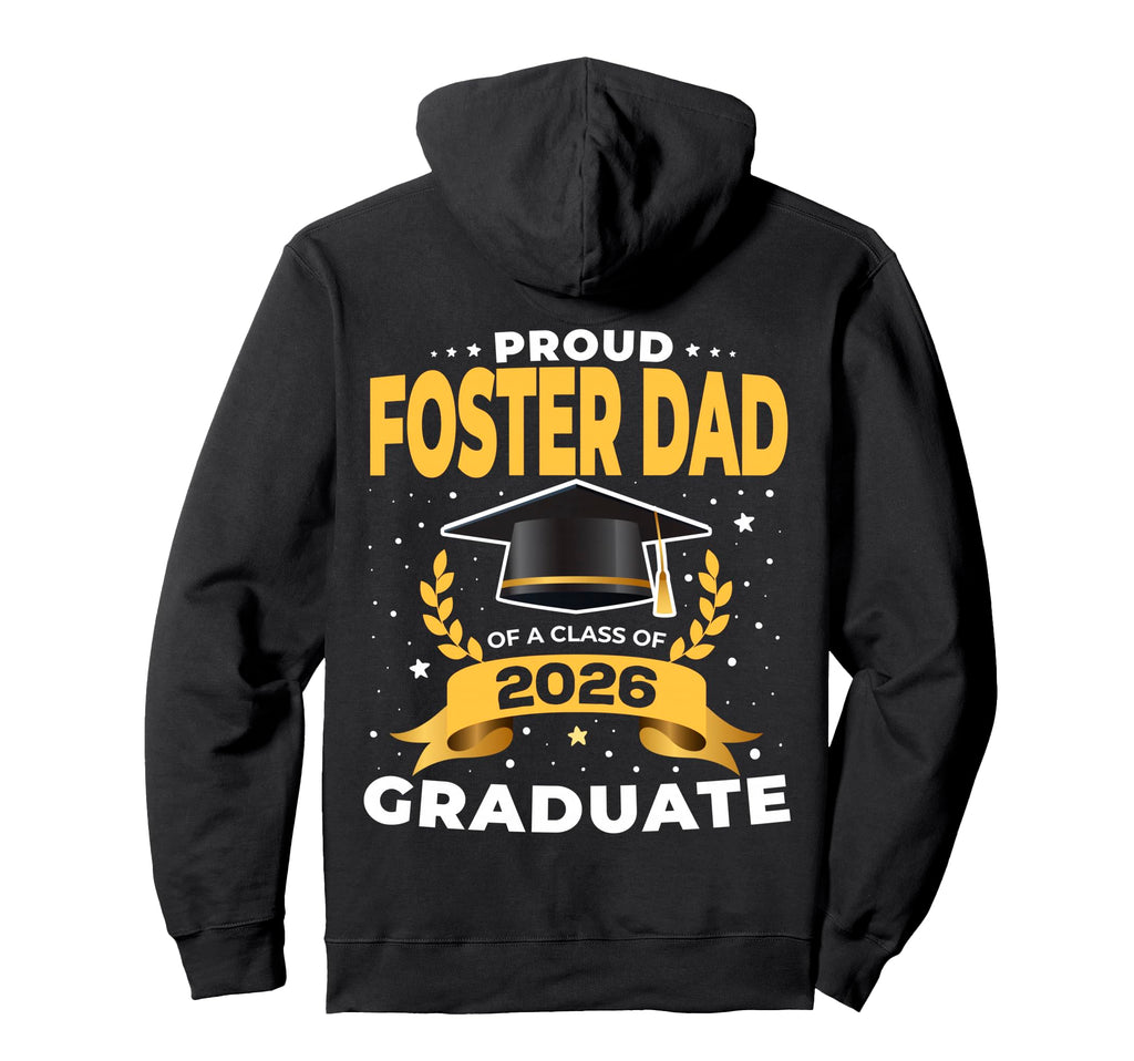 Proud Foster Dad Class 2026 Graduate Hoodie - Custom Art Print Unisex - T-Shirt, Sweatshirt, Hoodie