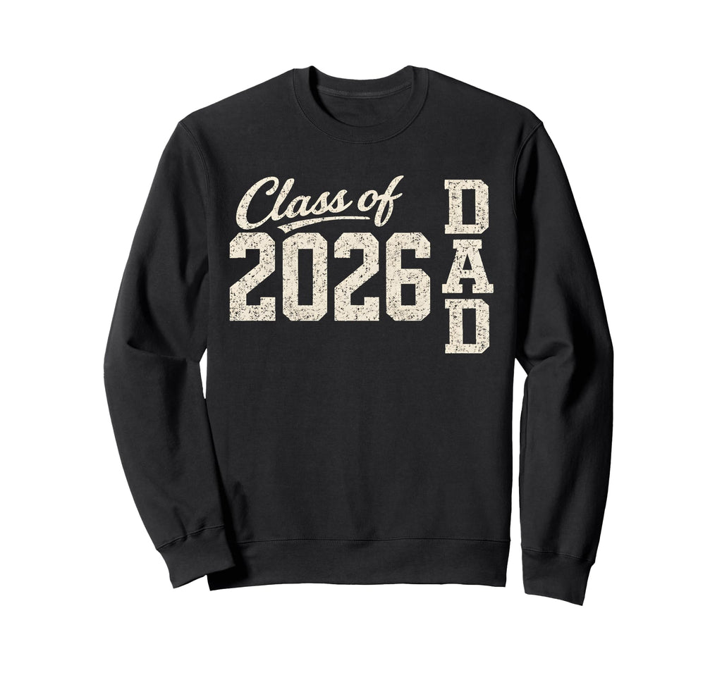 Proud Senior Dad 2026 Dad Class Sweatshirt - Fun Novelty Design Unisex - T-Shirt, Sweatshirt, Hoodie