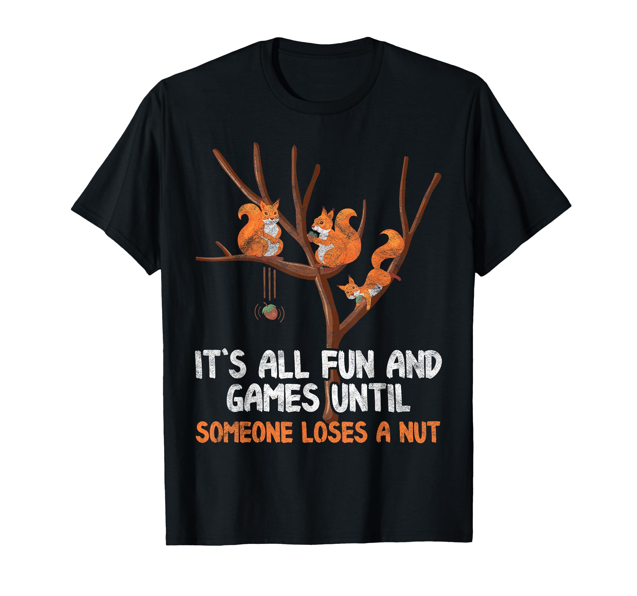 Fun Games Until Someone Loses Nut Gag Gift T-Shirt - Trendy Graphic Unisex - T-Shirt, Sweatshirt, Hoodie