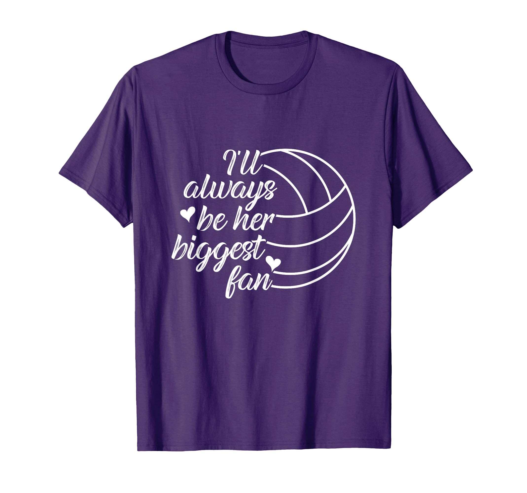 Ill Always Be Her Biggest Fan Volleyball T-Shirt - Streetwear Style Unisex - T-Shirt, Sweatshirt, Hoodie