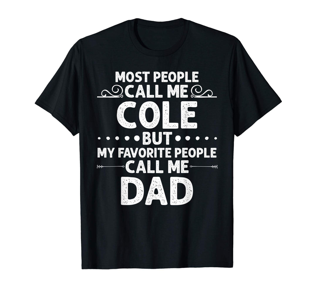 Cole Gift Name Funny Fathers Day T-Shirt - Minimalist Print Men Women - T-Shirt, Sweatshirt, Hoodie