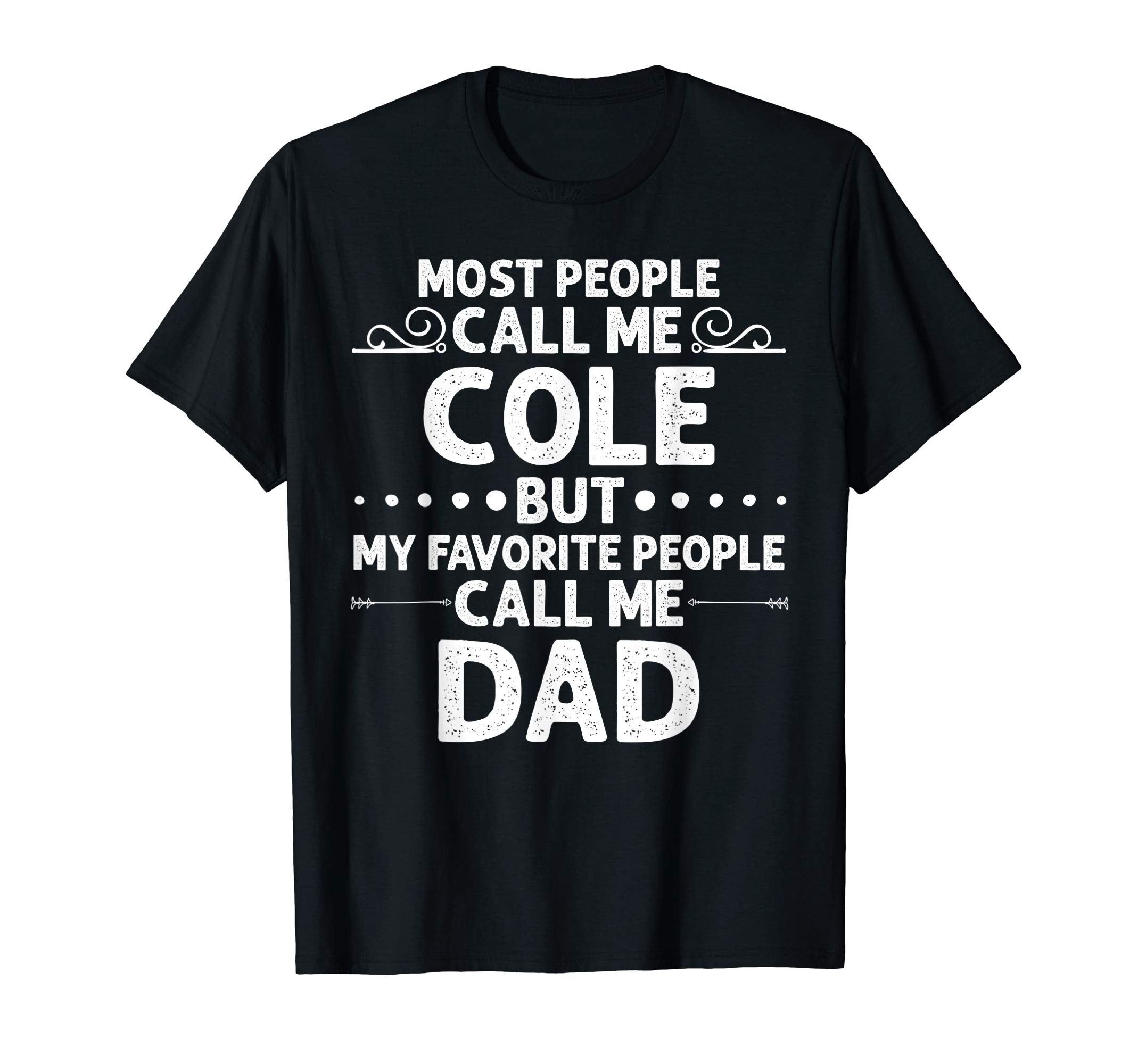 Cole Gift Name Funny Fathers Day T-Shirt - Minimalist Print Men Women - T-Shirt, Sweatshirt, Hoodie