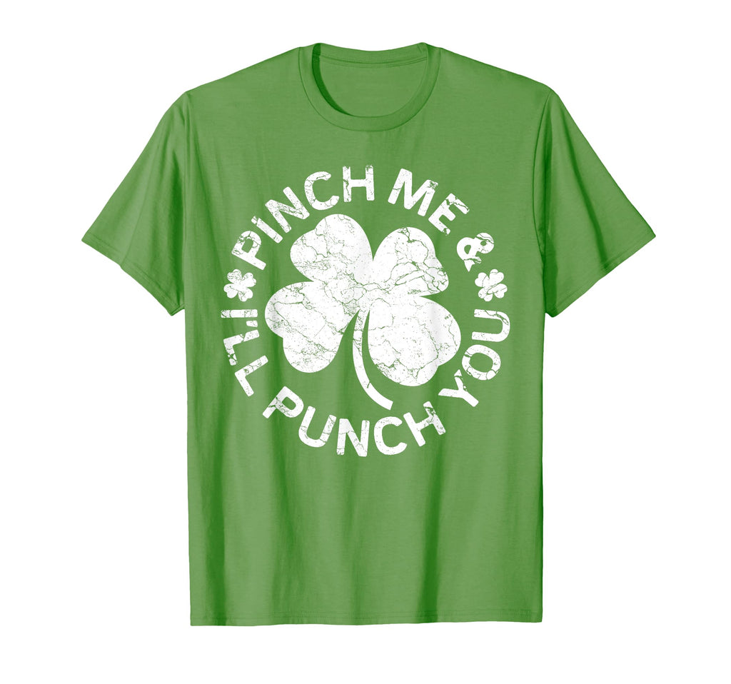 Pinch Me And Ill Punch You Funny St T-Shirt - Casual Everyday Wear Unisex - T-Shirt, Sweatshirt, Hoodie