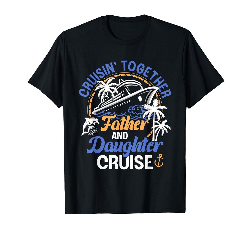 Father And Daughter Cruise Trip T-Shirt - Streetwear Style for Adults - T-Shirt, Sweatshirt, Hoodie