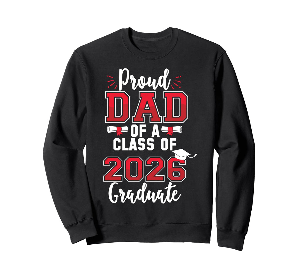 Dad Senior 2026 Proud Dad Class 2026 Sweatshirt - Graphic Print Men Women - T-Shirt, Sweatshirt, Hoodie