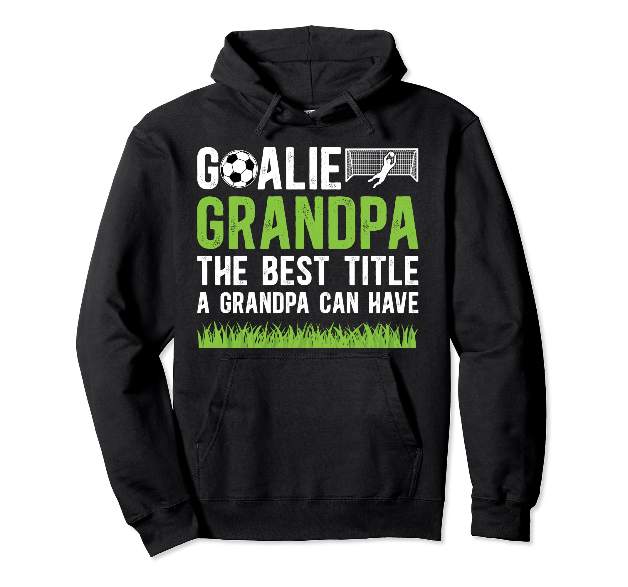 Soccer Goalie Grandpa Best Title Soccer Hoodie - Novelty Apparel Unisex - T-Shirt, Sweatshirt, Hoodie