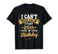 25 Year Old I Cant Keep Calm Its My T-Shirt - Trendy Graphic Men Women - T-Shirt, Sweatshirt, Hoodie