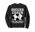 Soccer Coach Dont Need Timeouts Soccer Sweatshirt - Custom Art Print Unisex - T-Shirt, Sweatshirt, Hoodie