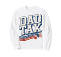 Dad Tax Definition Funny Fathers Day Sweatshirt - Graphic Print for Adults - T-Shirt, Sweatshirt, Hoodie