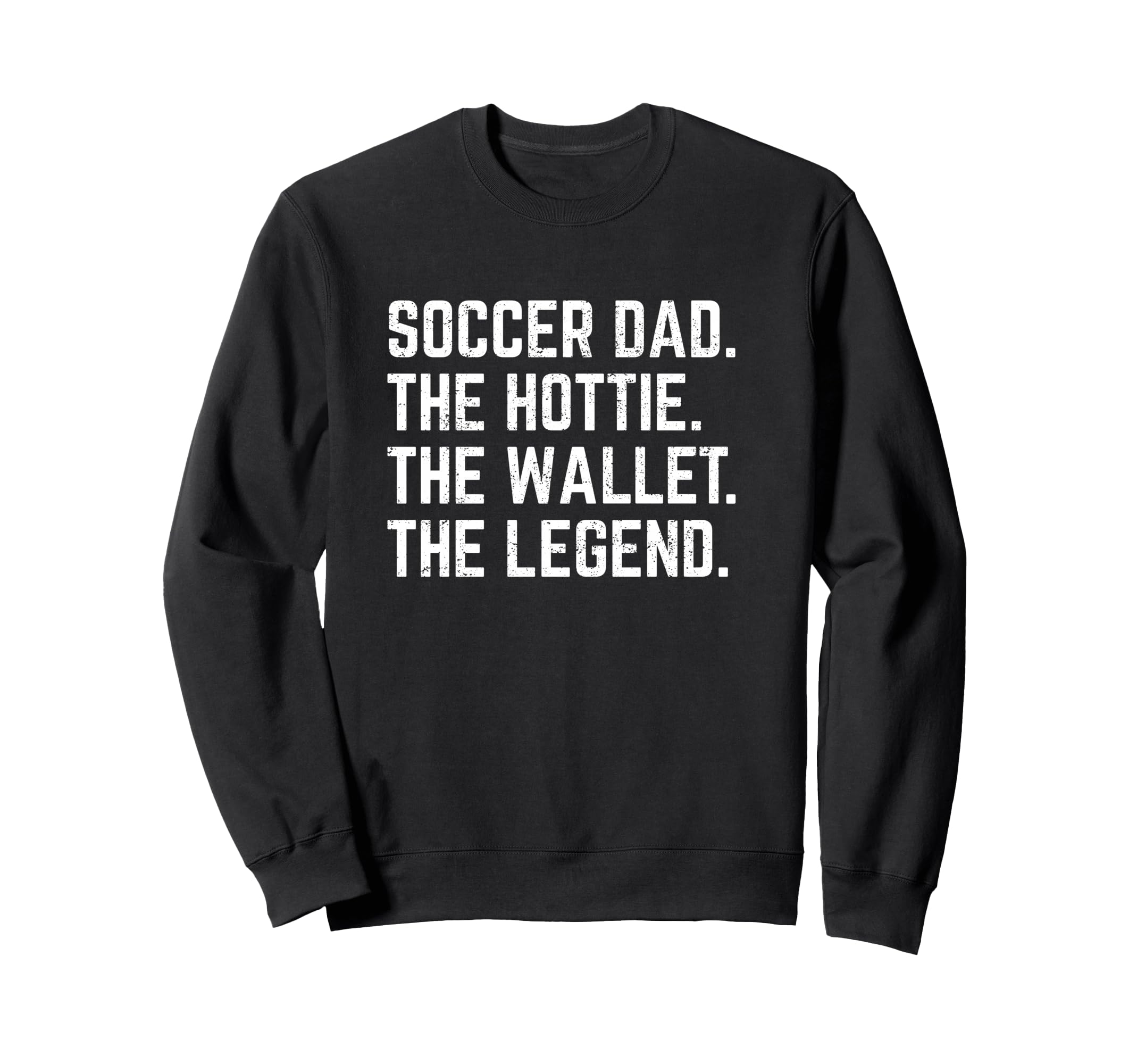 Soccer Dad Hottie Wallet Legend Sweatshirt - Fun Novelty Design Men Women - T-Shirt, Sweatshirt, Hoodie