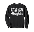 Fathers Day Awesome Like Daughter Dad Sweatshirt - Minimalist Print Unisex - T-Shirt, Sweatshirt, Hoodie