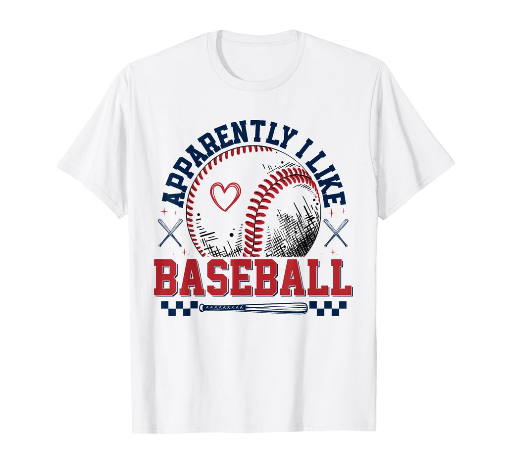 Apparently I Like Baseball Funny T-Shirt - Unique Graphic for Adults - T-Shirt, Sweatshirt, Hoodie