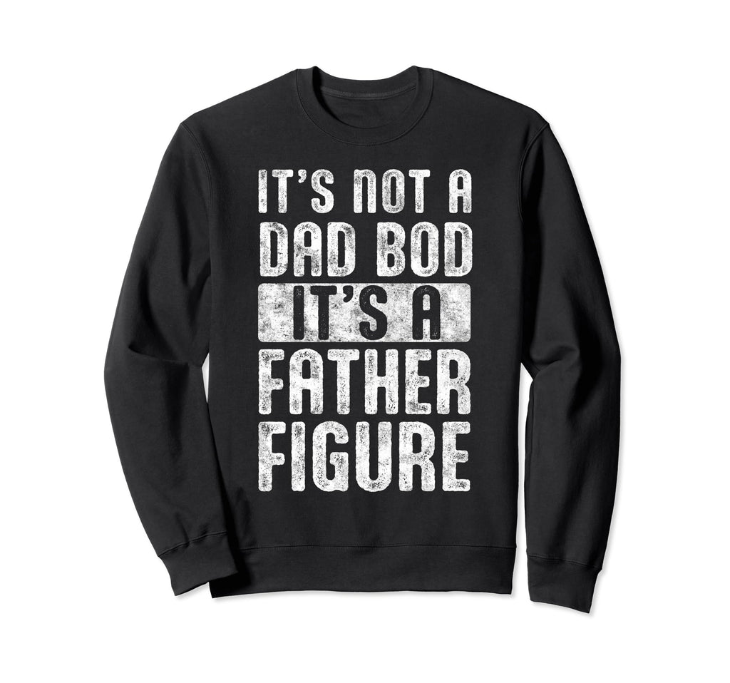 Im Not Dad Bod Fathers Day Funny Sweatshirt - Unique Graphic for Adults - T-Shirt, Sweatshirt, Hoodie