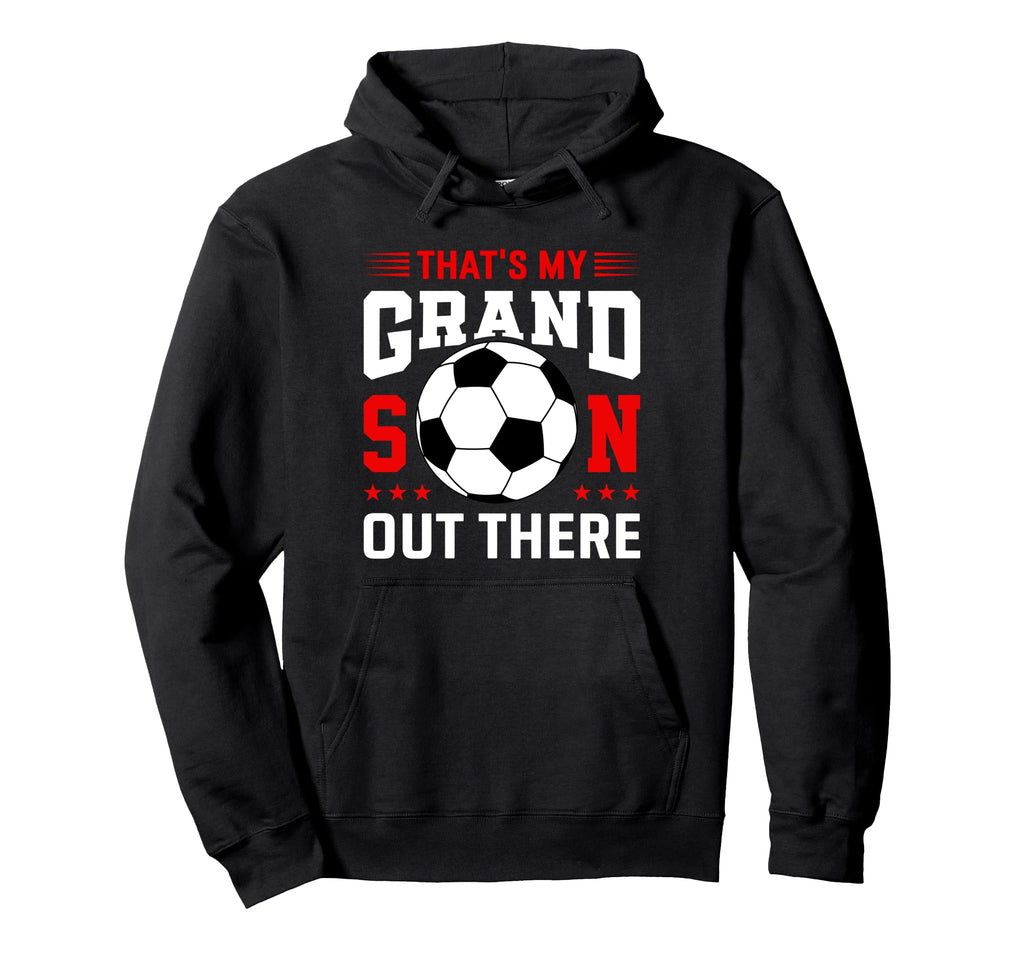 Grandma Grandpa Soccer Funny Thats My Hoodie - Unique Graphic for Adults - T-Shirt, Sweatshirt, Hoodie