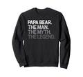 Papa Bear Myth Legend Sweatshirt - Fun Novelty Design Unisex - T-Shirt, Sweatshirt, Hoodie
