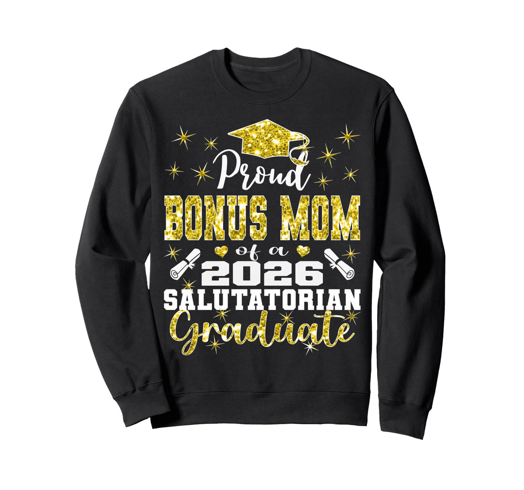 Proud Bonus Mom 2026 Salutatorian Sweatshirt - Trendy Graphic Men Women - T-Shirt, Sweatshirt, Hoodie