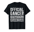 Dancer Bodyguard Dancer Dad Dancer T-Shirt - Novelty Apparel for Adults - T-Shirt, Sweatshirt, Hoodie