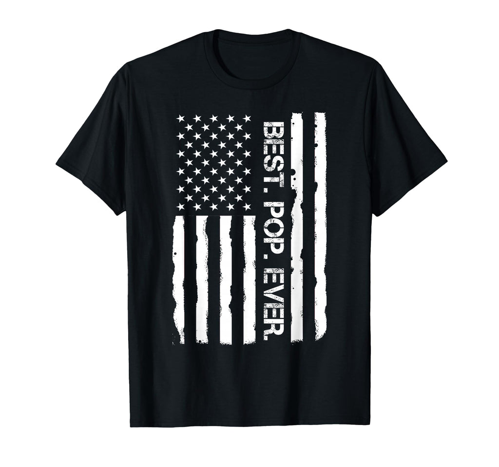 Father S Day Best Pop Ever American Flag T-Shirt - Unique Graphic Unisex - T-Shirt, Sweatshirt, Hoodie