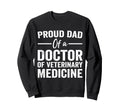 Proud Dad Doctor Veterinary Medicine Sweatshirt - Unique Graphic Men Women - T-Shirt, Sweatshirt, Hoodie